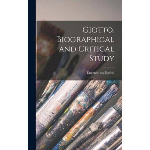 (영문도서) Giotto Biographical and Critical Study Hardcover, Hassell Street Press, English, 9781013355356