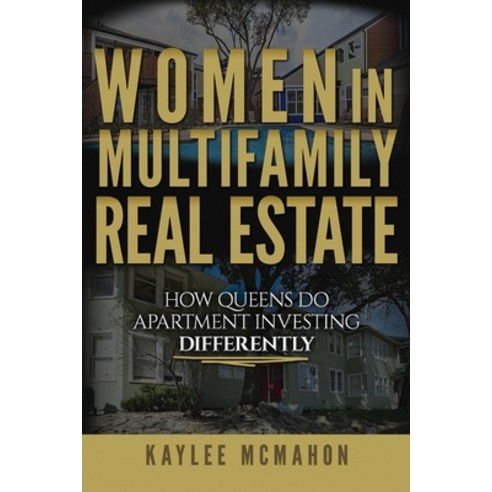 Women in Multifamily Real Estate: How Queens Do Apartment Investing Differently Paperback, Ainsley & Allen Publishing, English, 9781946694485