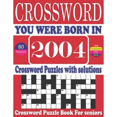(영문도서) You Were Born in 2004: Crossword Puzzle Book: Large Print Book for Seniors And Adults & Perfe... Paperback, Independently Published, English, 9798507057917