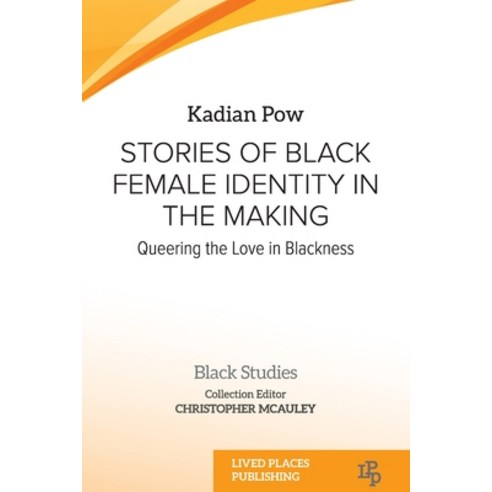 (영문도서) Stories of Black Female Identity in the Making: Queering the Love in Blackness Paperback, Lived Places Publishing, English, 9781915271457