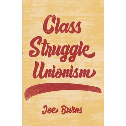(영문도서) Class Struggle Unionism Paperback, Haymarket Books, English, 9781642595840