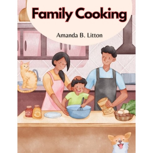 (영문도서) Family Cooking: Cooking With Family and Friends Paperback, Atlas Vista Publisher, English, 9781835521106
