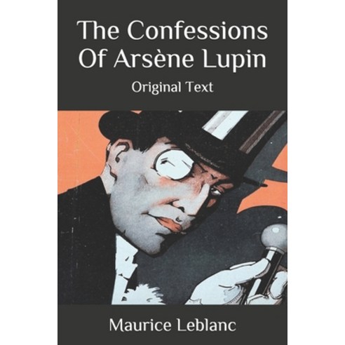 The Confessions Of Arsène Lupin: Original Text Paperback, Independently Published, English, 9798696434582