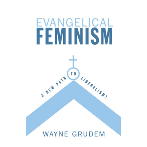 (영문도서) Evangelical Feminism: A New Path to Liberalism? Paperback, Crossway, English, 9781581347340