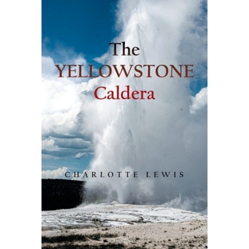 The Yellowstone Caldera Paperback, Xlibris Us, English, 9781664162273