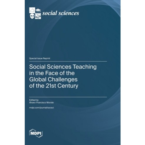 (영문도서) Social Sciences Teaching in the Face of the Global Challenges of the 21st Century Hardcover, Mdpi AG, English, 9783036593500
