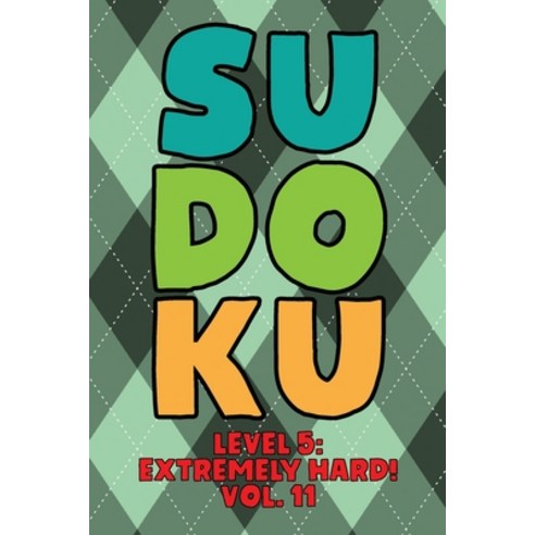 Sudoku Level 5: Extremely Hard! Vol. 11: Play 9x9 Grid Sudoku Extremely Hard Level 5 Volume 1-40 Pla... Paperback, Independently Published, English, 9798576137275