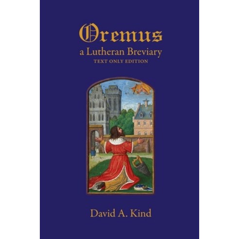 (영문도서) Oremus: A Lutheran Breviary - Text Only Version Paperback, Lulu.com, English, 9781387996490