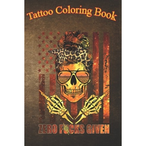 Tattoo Coloring Book: American Flag Leopard Sunglasses An Adult Coloring Book with Awesome Sexy an... Paperback, Independently Published, English, 9798574595701