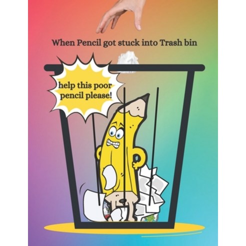 (영문도서) When Pencil got stuck into Trash bin: illustrated children''s picture book Paperback, Independently Published, English, 9798438341772