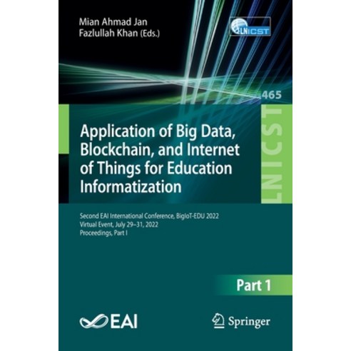 (영문도서) Application of Big Data Blockchain and Internet of Things for Education Informatization: Se... Paperback, Springer, English, 9783031239496