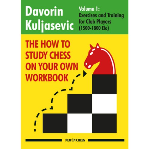 (영문도서) The How to Study Chess on Your Own Workbook: Exercises and Training for Club Players (1500 - ... Paperback, New in Chess, English, 9789493257559