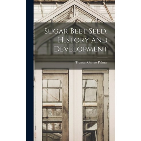 (영문도서) Sugar Beet Seed History and Development Hardcover, Legare Street Press, English, 9781016018777