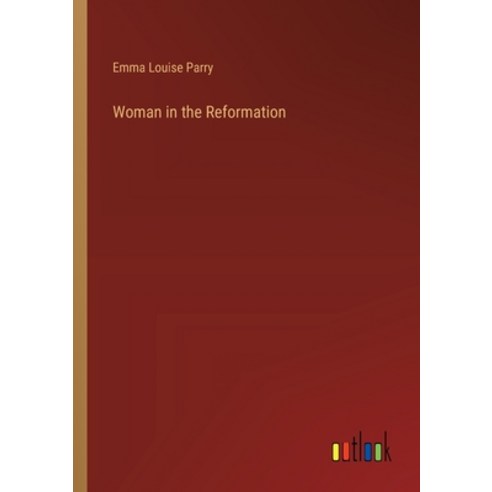 (영문도서) Woman in the Reformation Paperback, Outlook Verlag, English, 9783385333697
