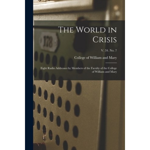 (영문도서) The World in Crisis: Eight Radio Addresses by Members of the Faculty of the College of Willia... Paperback, Hassell Street Press, English, 9781015196919
