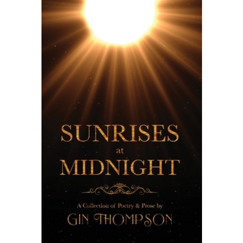(영문도서) Sunrises at Midnight: A Collection of Poetry & Prose Hardcover, Onyx Ink Press, English, 9780985599218