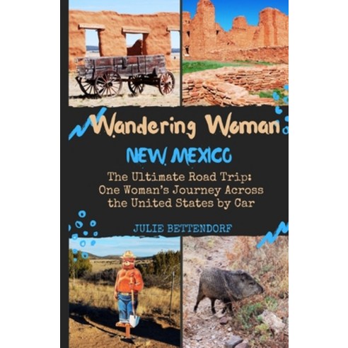 (영문도서) Wandering Woman: New Mexico: The Ultimate Road Trip: One Woman''s Journey Across the United St... Paperback, Julie Bettendorf, English, 9798986772776