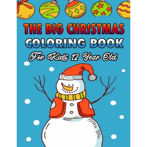 The Big Christmas Coloring Book For Kids 12 Year Old: A Festive Coloring Book Featuring Beautiful Wi... Paperback, Independently Published, English, 9798569783335