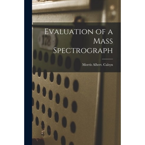 (영문도서) Evaluation of a Mass Spectrograph Paperback, Hassell Street Press, English, 9781015078932