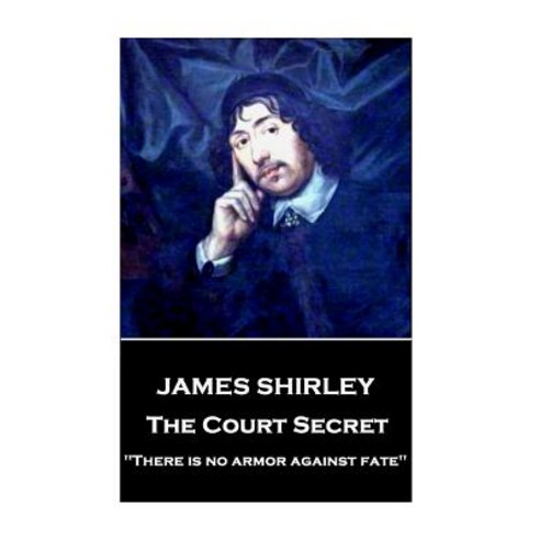(영문도서) James Shirley - The Court Secret: "There is no armor against fate" Paperback, Stage Door, English, 9781787373518