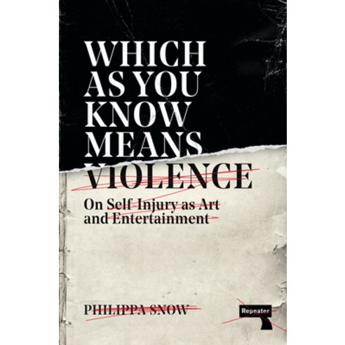 (영문도서) Which as You Know Means Violence: On Self-Injury as Art and Entertainment Paperback, Repeater, English, 9781913462468