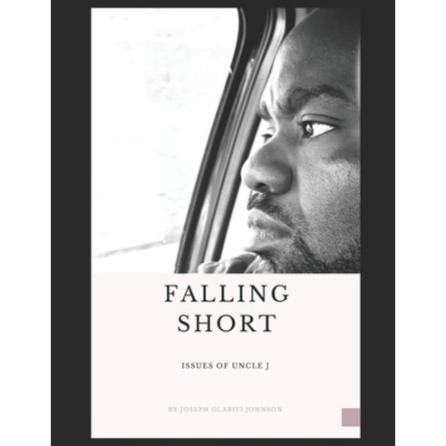 Falling short: Issues of Uncle J Paperback, Independently Published
