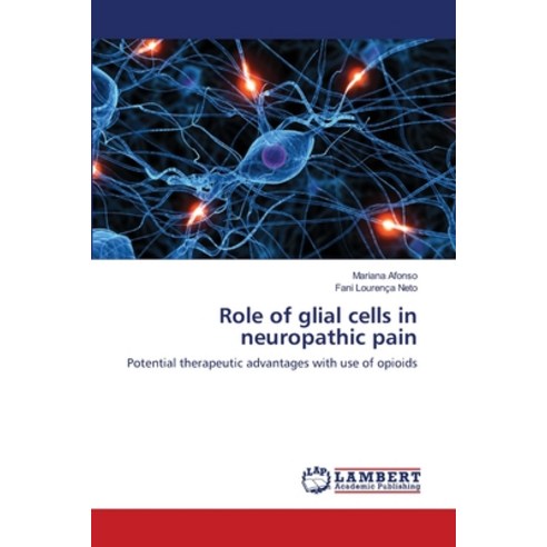 (영문도서) Role of glial cells in neuropathic pain Paperback, LAP Lambert Academic Publis..., English, 9783659472251