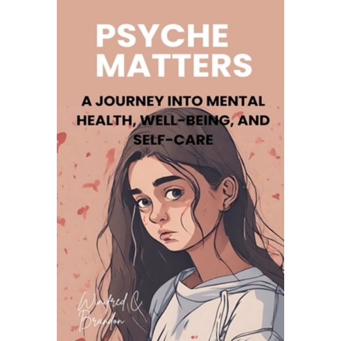 (영문도서) Psyche Matters: A Journey into Mental Health Well-Being and Self-Care Paperback, Independently Published, English, 9798870472041