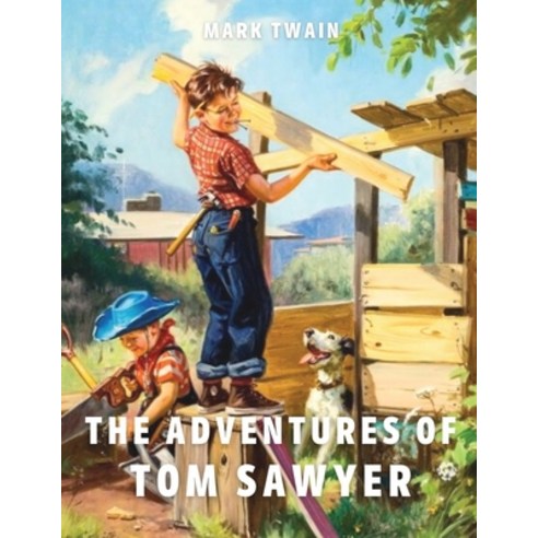 The Adventures of Tom Sawyer: (Annotated and Classics) Paperback, Independently Published, English, 9798710917084