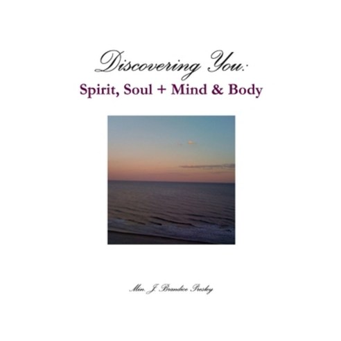(영문도서) Discovering You: Spirit Soul + Mind & Body Paperback, Lulu.com, English, 9781304785831