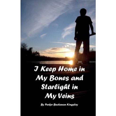(영문도서) I Keep Home in My Bones and Starlight in My Veins Paperback, Createspace Independent Pub..., English, 9781717100177