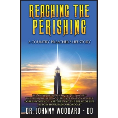 (영문도서) Reaching the Perishing: A Country Preacher''s Life Story Paperback, Blurb, English, 9798881203139