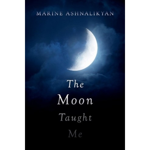 (영문도서) The Moon Taught Me Paperback, Bookbaby, English, 9781098368111
