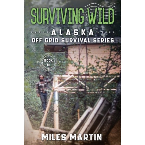 (영문도서) Surviving Wild: The Alaska Off Grid Survival Series Paperback, Alaska Dreams Publishing, English, 9781956303087