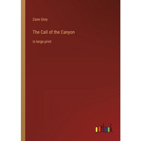 (영문도서) The Call of the Canyon: in large print Paperback, Outlook Verlag, English, 9783368314422
