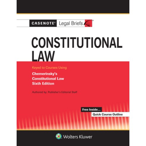 Casenote Legal Briefs for Constitutional Law Keyed to Chemerinsky Paperback, Aspen Publishers