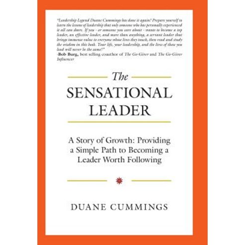 The Sensational Leader: A Story of Growth: Providing a Simple Path to Becoming a Leader Worth Following Hardcover, Balboa Press
