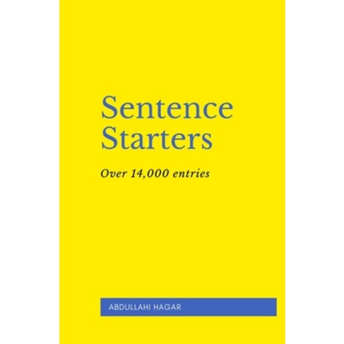 Sentence Starters: Over 14 000 entries! Paperback, Independently Published