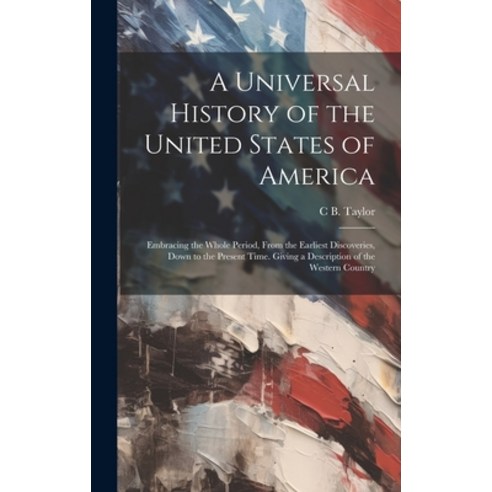 (영문도서) A Universal History of the United States of America: Embracing the Whole Period From the Ear... Hardcover, Legare Street Press, English, 9781020359934