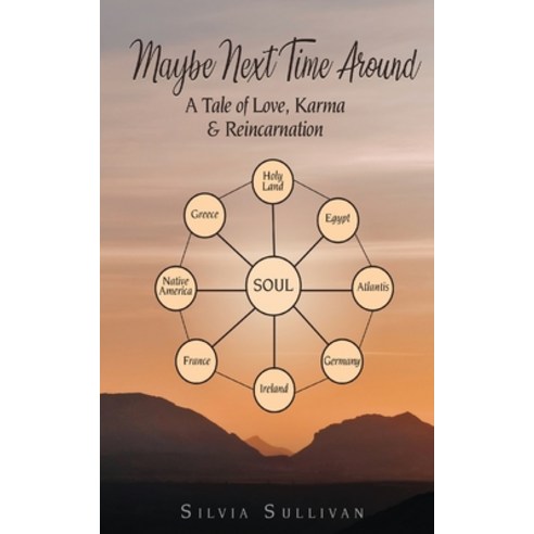 (영문도서) Maybe Next Time Around: A Tale of Love Karma and Reincarnation Paperback, Silvia Sullivan, English, 9798869167323