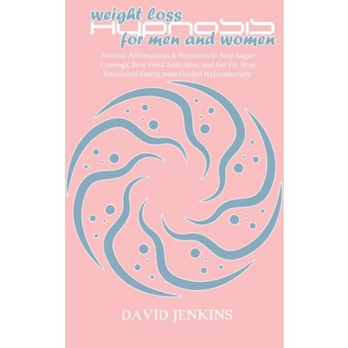 Weight Loss Hypnosis for men and women: Positive Affirmations & Hypnosis to Stop Sugar Cravings Bea... Hardcover, David Jenkins, English, 9781802118261