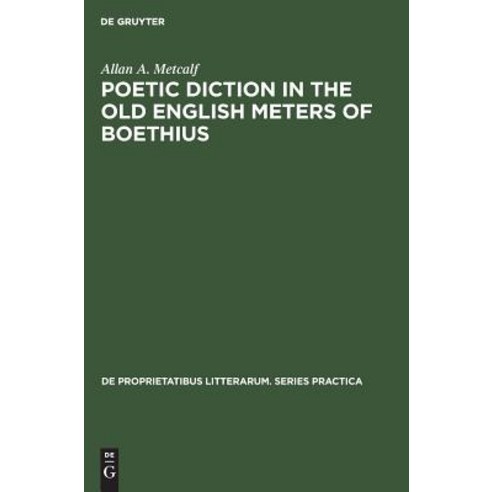 (영문도서) Poetic diction in the Old English meters of Boethius Hardcover, Walter de Gruyter, 9783110991642