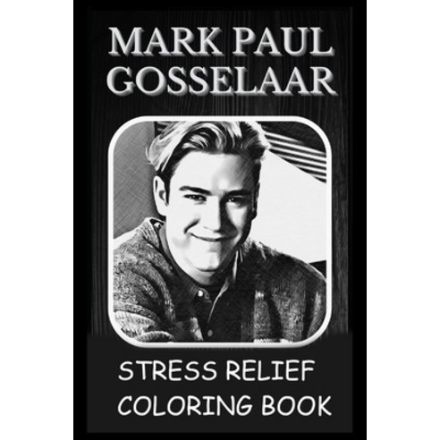 Stress Relief Coloring Book: Colouring Mark Paul Gosselaar Paperback, Independently Published, English, 9798741428597