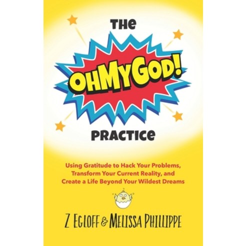 (영문도서) The OhMyGod Practice!: Using Gratitude to Hack Your Problems Transform Your Current Reality ... Paperback, Independently Published, English, 9798538332434