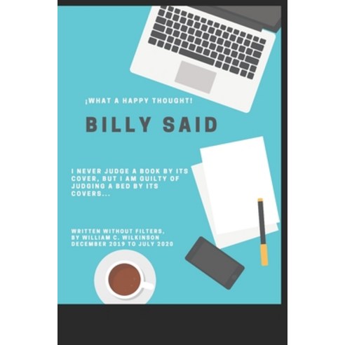 Billy Said: The mind wanderings of a genius Paperback, Independently Published