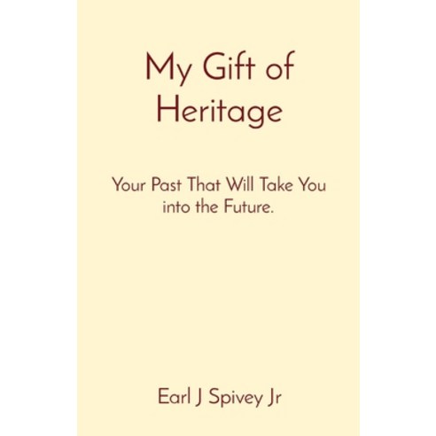 (영문도서) My Gift of Heritage: Your Past That Will Take You into the Future. Paperback, Meadowlawn Ministries, English, 9798986022208