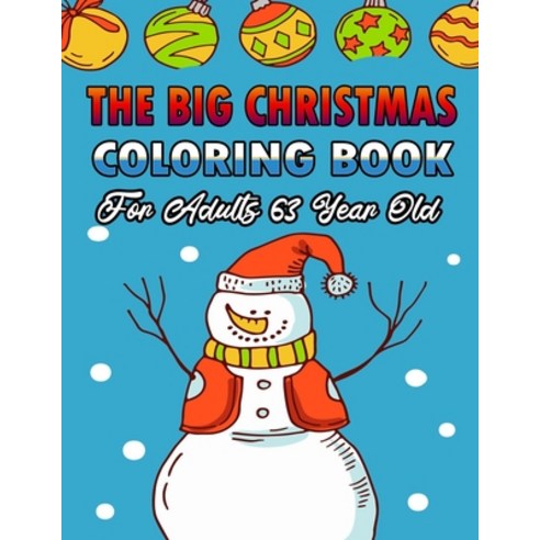 The Big Christmas Coloring Book For Adults 63 Year Old: A Festive Coloring Book Featuring Beautiful ... Paperback, Independently Published, English, 9798570120785