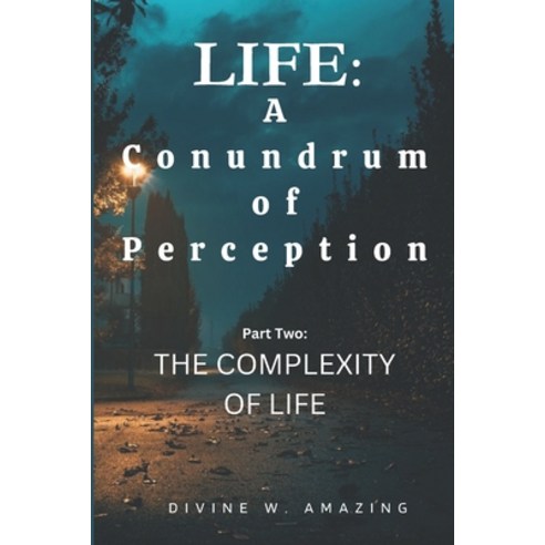 (영문도서) Life: A Conundrum of Perception (Part Two: The Complexity of Life) Paperback, Independently Published, English, 9798390685433