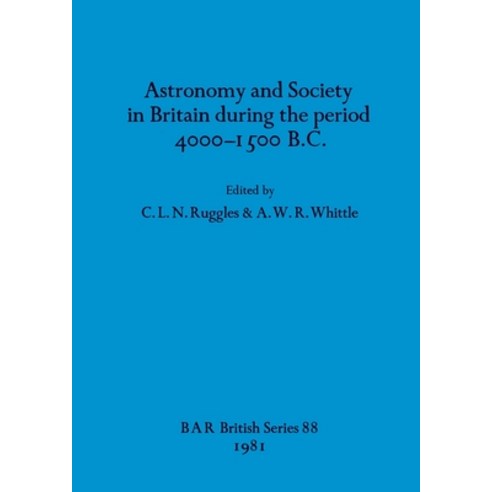 (영문도서) Astronomy and Society in Britain During the Period 4000-1500 B.C. Hardcover, B.A.R, English, 9780860541301