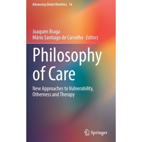 (영문도서) Philosophy of Care: New Approaches to Vulnerability Otherness and Therapy Hardcover, Springer, English, 9783030712402